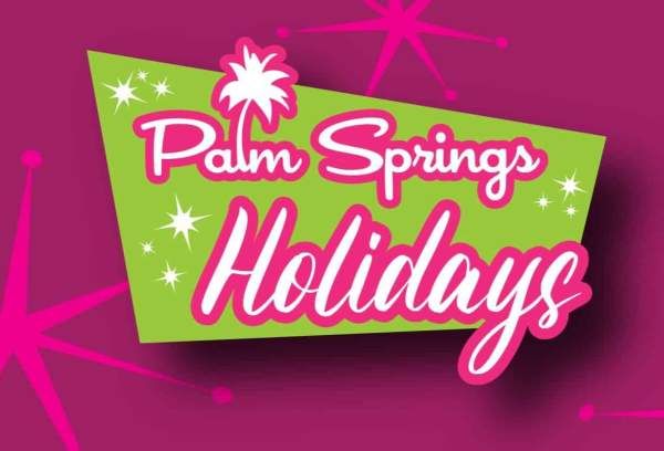 Celebrating the Palm Springs Holidays