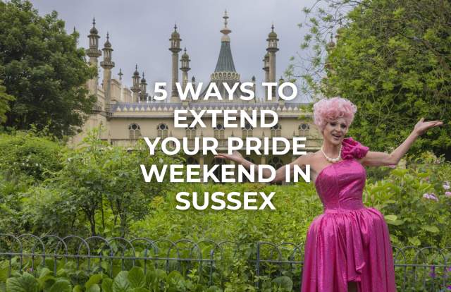 5 ways to extend your Pride weekend in Sussex