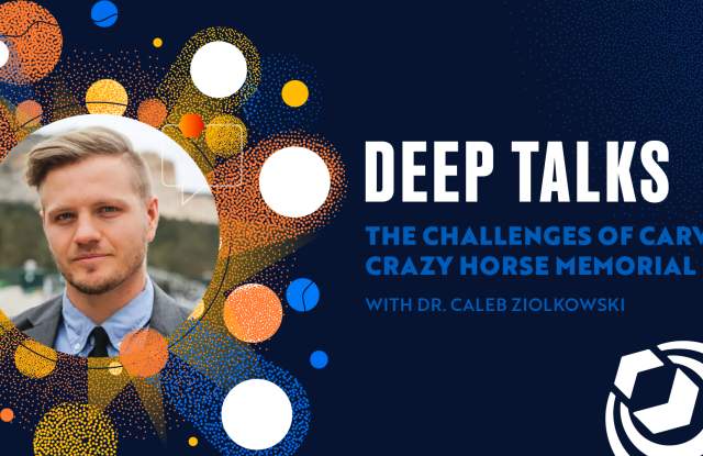 Deep Talks: The Challenges of Carving Crazy Horse Memorial
