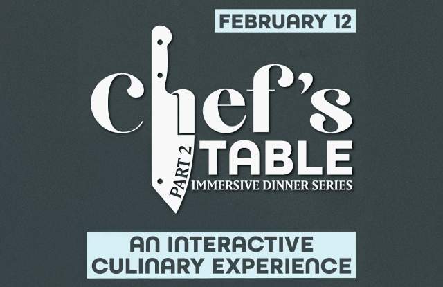 Chef's Table Part 2: Immersive Dinner Series