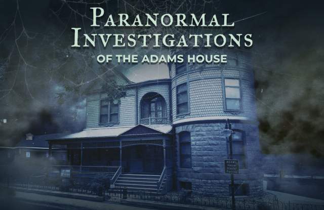 Paranormal Investigations of the Adams House