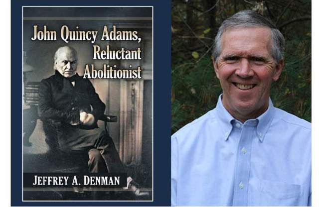 Book Talk: Jeffrey A. Denman "John Quincy Adams, Reluctant Abolitionist"