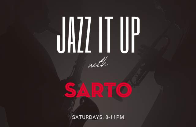 "Jazz It Up" with Sarto every Saturday Night!