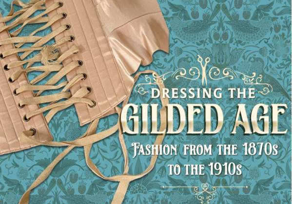 Dressing the Gilded Age: Fashion from the 1870s to 1900