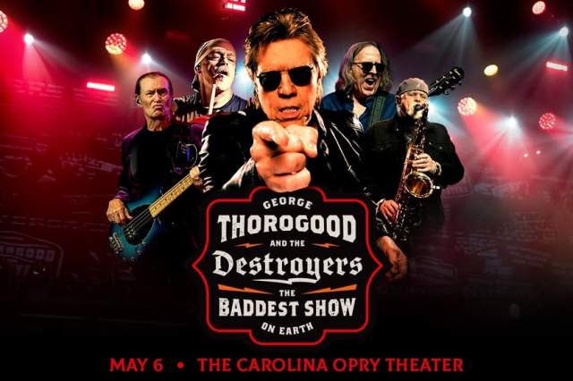 George Thorogood and The Destroyers: The Baddest Show on Earth