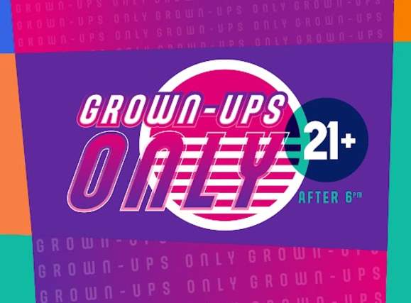 Grown-Ups Only 21+