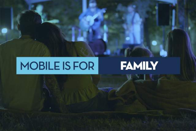 MOBILE IS FOR | FAMILY