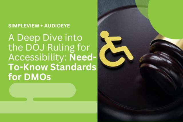 A Deep Dive into the DOJ Ruling for Accessibility: Need-to-Know Standards for DMOs