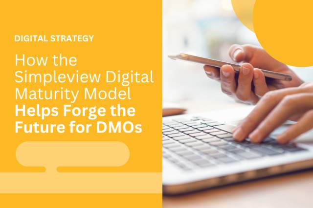 How the Simpleview Digital Maturity Model Helps Forge the Future for DMOs