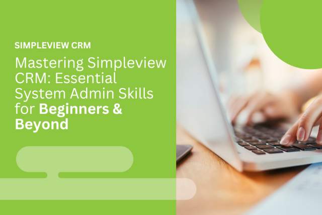 Mastering Simpleview CRM: Essential System Admin Skills for Beginners & Beyond header image