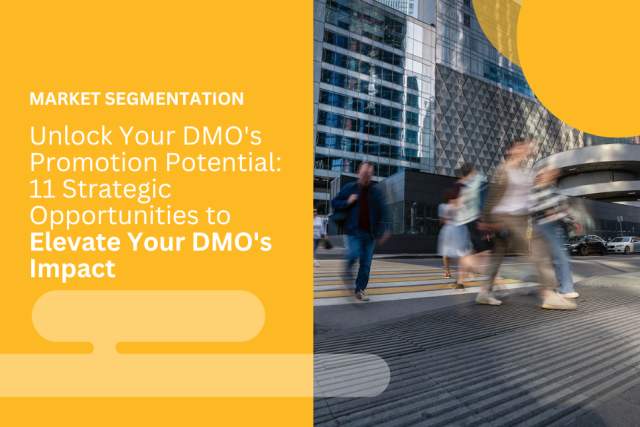 Unlock Your DMO's Promotion Potential: 11 Strategic Opportunities to Elevate Your DMO's Impact header image.
