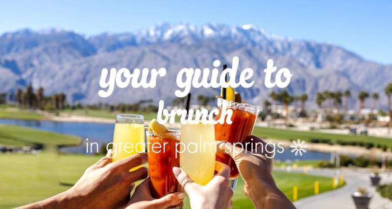 Your Guide to Brunch in Greater Palm Springs