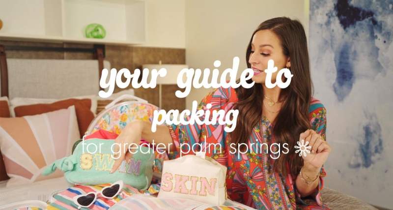 Your Guide to Packing for a Vacation to Greater Palm Springs