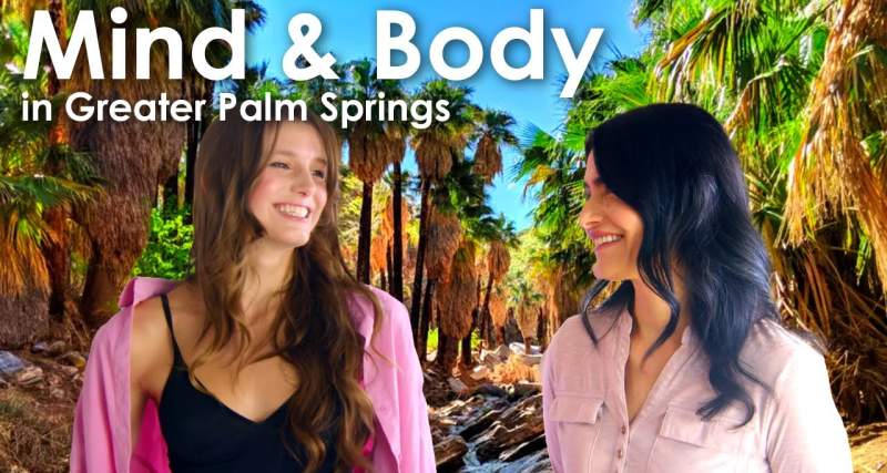 Oasis Adventures by Visit Greater Palm Springs | Marcia & Bianca: “Mind and Body”