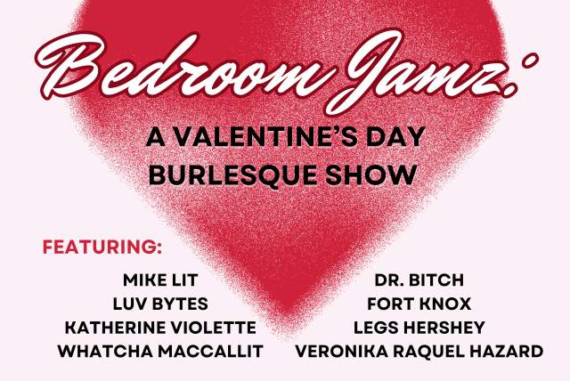 Bedroom Jamz: A Valentine's Day Burlesque Show