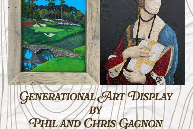GENERATIONAL ART DISPLAY by Phil and Chris Gagnon