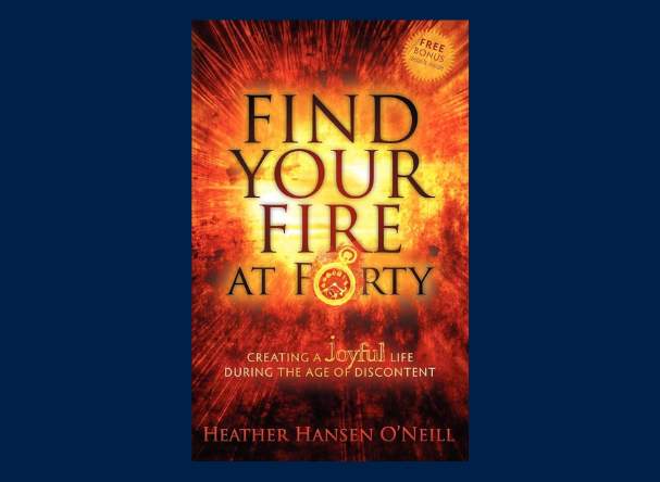 Find Your Fire At Forty