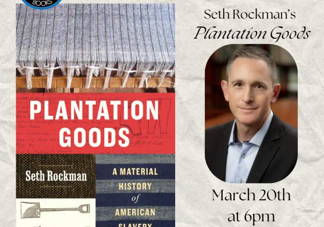Author Event! Seth Rockman's "Plantation Goods"