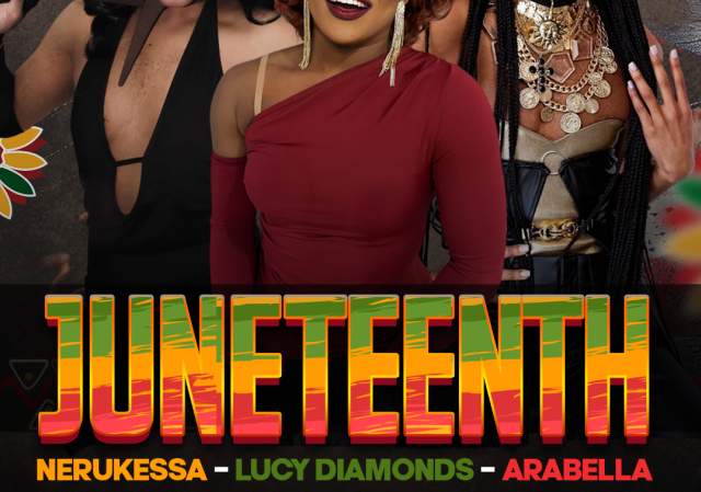 Juneteenth with Nerukessa, Lucy Diamonds and Arabella
