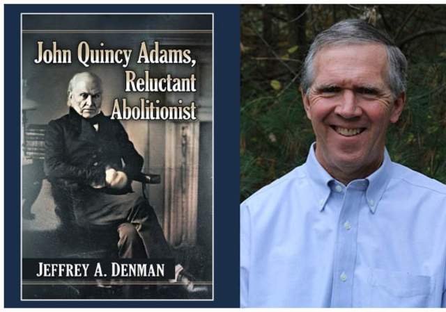 Book Talk: Jeffrey A. Denman "John Quincy Adams, Reluctant Abolitionist"
