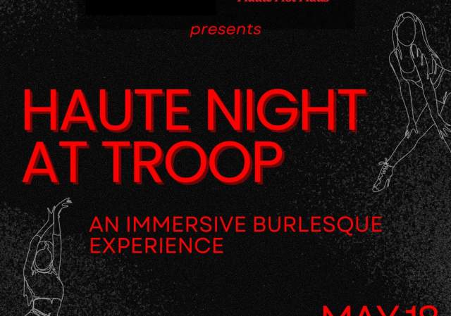 Haute Night at Troop! Burlesque Dinner!