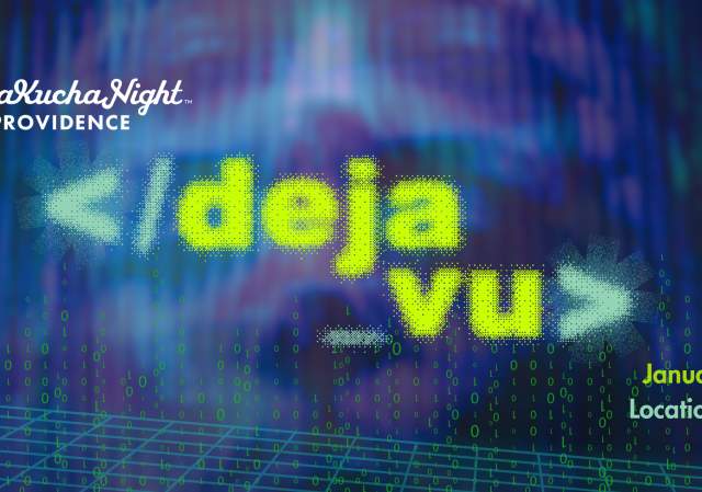 PechaKucha Night PVD #196 - Deja Vu