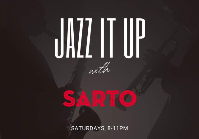 "Jazz It Up" with Sarto every Saturday Night!
