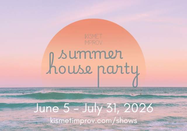 Kismet Improv's Summer House Party