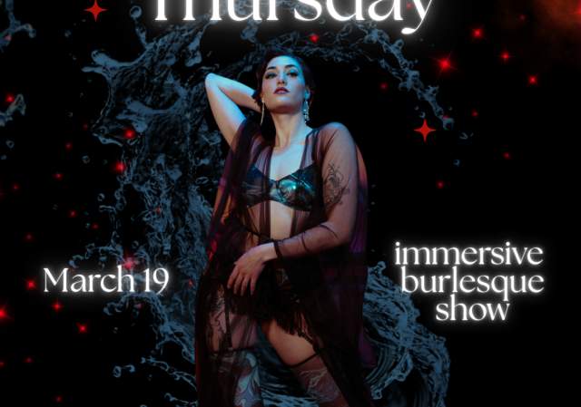 Thirst Thursday: An Immersive Burlesque Show