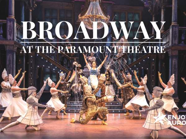 Broadway in Aurora, Illinois at the Paramount Theatre - EnjoyAurora.com - Aurora Area CVB