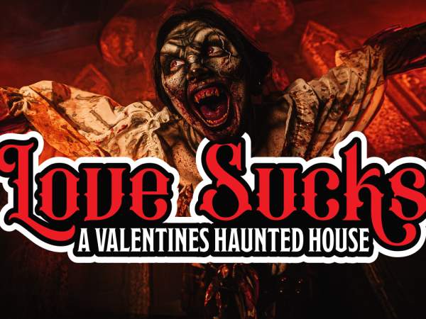 Love Sucks: A Valentines Haunted House