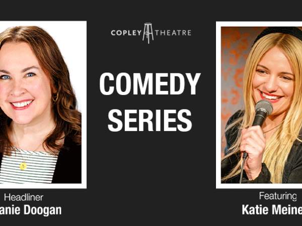 Copley Comedy Series: Headliner Jeanie Doogan, featuring Katie Meiners