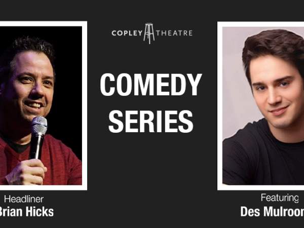 Copley Comedy Series: Headliner Brian Hicks, featuring Des Mulrooney
