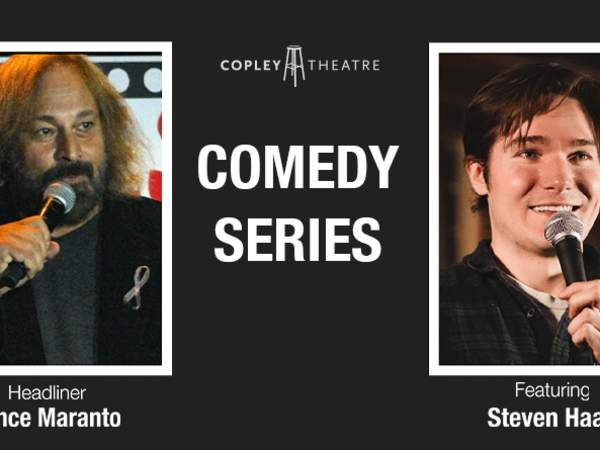 Copley Comedy Series: Headliner Vince Maranto, featuring Steven Haas