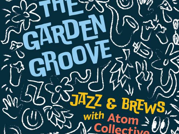 The Garden Groove: Monthly Jazz Night with The Atom Collective