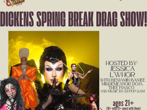 Dickens spring break drag show!