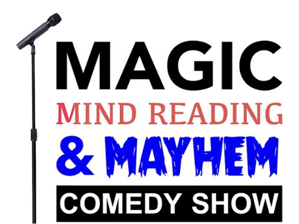 Magic, Mind Reading, and Mayhem Comedy Show!