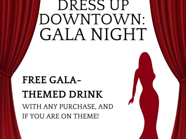 Free Gala Drink - Dress Up Downtown