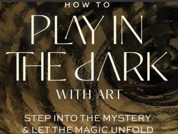 How to Play in the Dark with Art