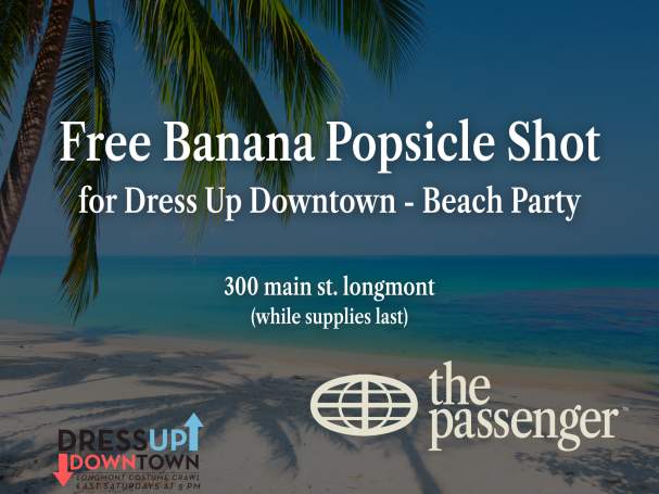 Dress Up Downtown - FREE Banana Popsicle Shot @ The Passenger Restaurant