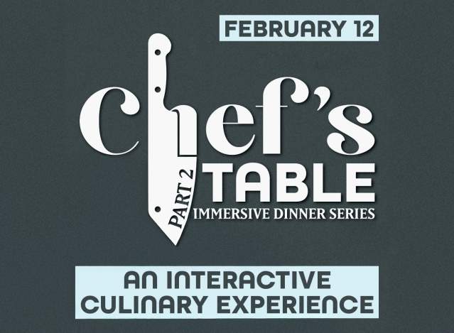 Chef's Table Part 2: Immersive Dinner Series