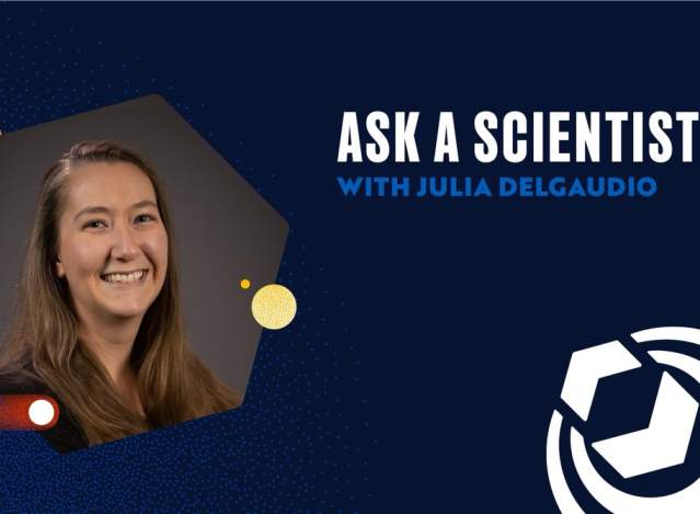 Ask a Scientist with Julia Delgaudio