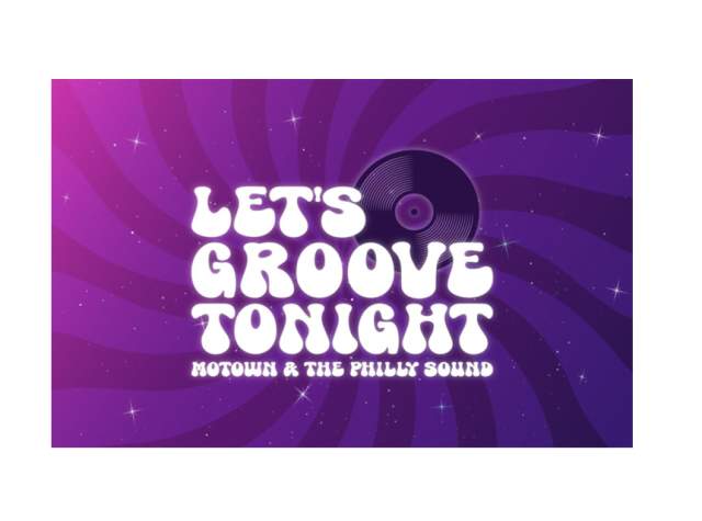 Let’s Groove Tonight – Motown & The Philly Sound