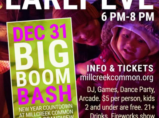 The description for early eve and Big boom Bash. Info & Tickets at millcreekcommon.org. Includes DJ, games, dance party, arcade, $5 per person, kids 2 and under are free, 21+ drinks. Fireworks show and countdown at 8pm