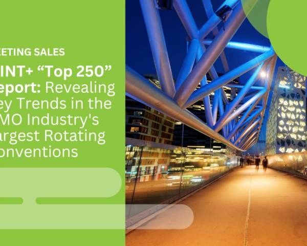 MINT+ “Top 250” Report: Revealing Key Trends in the DMO Industry's Largest Rotating Conventions