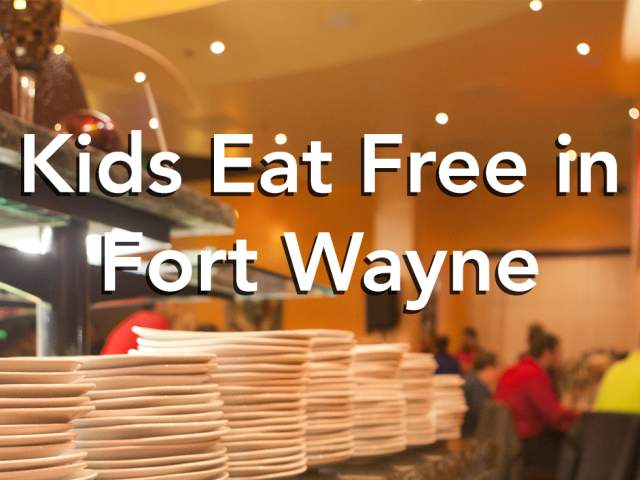 Kids Eat Free In Fort Wayne, Indiana