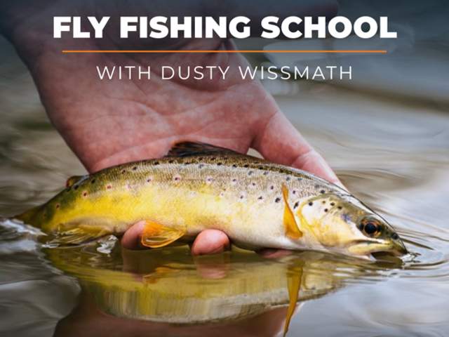 1-Day Fly Fishing School with Dusty Wissmath