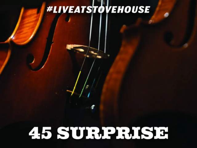 45 Surprise LIVE at Stovehouse