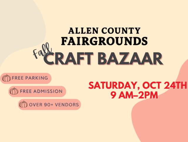 Allen County Fairgrounds Fall Craft Bazaar with over 90+ local vendors to shop.