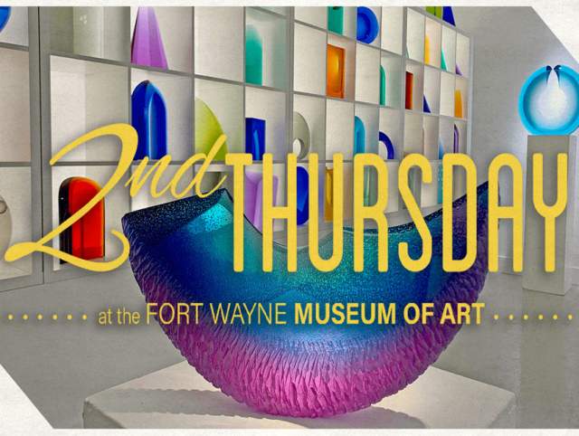 Second Thursdays at the Fort Wayne Museum of Art